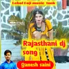 Rajasthani Dj Song Ganesh Saini