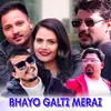 Bhayo Galti Merai