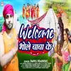 About Welcome Bhole Baba Ke (Bhojpuri) Song