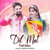 Dil Mat Tod Jaan