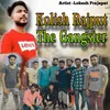 Kolish Rajput The Gangster (Birthday Song)