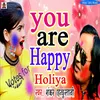 You Are Happy Holiya