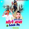 About Bhole Baba Ke Look Pe (Shiv Bhakti Song) Song