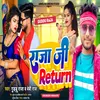 Raja Ji Return (bhojpuri)