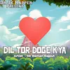 Dil Tor Doge Kya (Original)