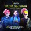 About Naina Ra Lobhi (Rajasthani Song) Song