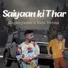 About Saiyaan Ki Thar Song