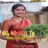 About 60 40 Niti Ta Nahi Chalato Go Song