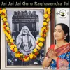 Jai Jai Jai Guru Raghavendra Jai