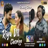 About Riya Dil Chorige Song