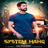 System Hang (Haryanvi)