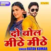 About Do Bol Mithe Mithe (Hindi) Song