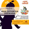 About Man Shyam Ka Deewana (Hindi) Song