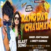 About Rangdar Chauhan (Bhojpuri) Song