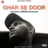 About Ghar Se Door Song