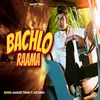About Bachalo Raama (Bhojpuri) Song