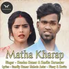 About Matha Kharap Song