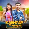 About Kashyap Ke Kharche Song