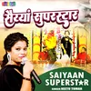 About Saiya Superstar (Hindi) Song