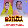 About Raji Bole Balmaa Song