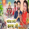 About Saiya Chhathi  Karam Ji (bhojapuri) Song