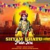 Shyam Khatu Mein Tere