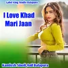 About I Love Khad Mari Jaan Song