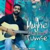 About Mujhe Ishq Hua Tumse Song