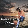About Apna Bana Jaa Song