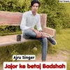 About Jajor Ke Betaj Badshah Song