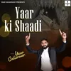 Yaar Ki Shadi (Original)