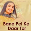 About Bane Pel Ke Daar Tor Song