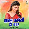 About Sajan Pardeshi Ho Gaye (Hindi) Song
