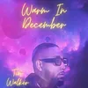 About Warm In December Song