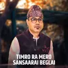 About Timro Mero Sansrai Beglai Song