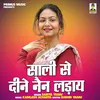 Sali Se Deene Nain Laday (Hindi)