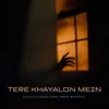 Tere Khayalon Mein