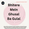 Bhitre Me Ghusal Ba Gulal (Bhojpuri)