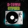 H-TOWN CYPHER