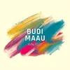 About BUDI MAAU Song