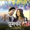 About Jhumki ( Feat. Shub Chandra, Shweta Mahara ) (( Feat. Shub Chandra, Shweta Mahara )) Song