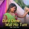 About Dard Dene Wali Ho Tum Song