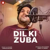 About Dil Ki Zuba Song