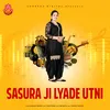 About Sasura Ji Lyade Utni Song