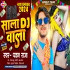 About Sala Dj Wala (Bhojpuri) Song