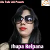 About Jhupa Relpana Song