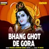 About Bhaang Ghot De Gaura (Hindi) Song