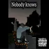 About NOBODY KNOWS Song