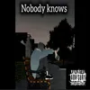 NOBODY KNOWS