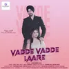 About Vadde Vadde Laare (Punjabi Song) Song
